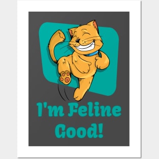 I'm Feline Good! Posters and Art